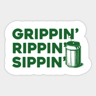 Grippin' Rippin' Sippin' Sticker